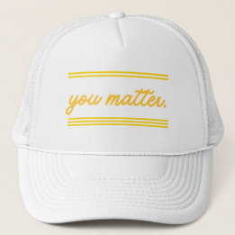 Trucker hat: You Matter Hat