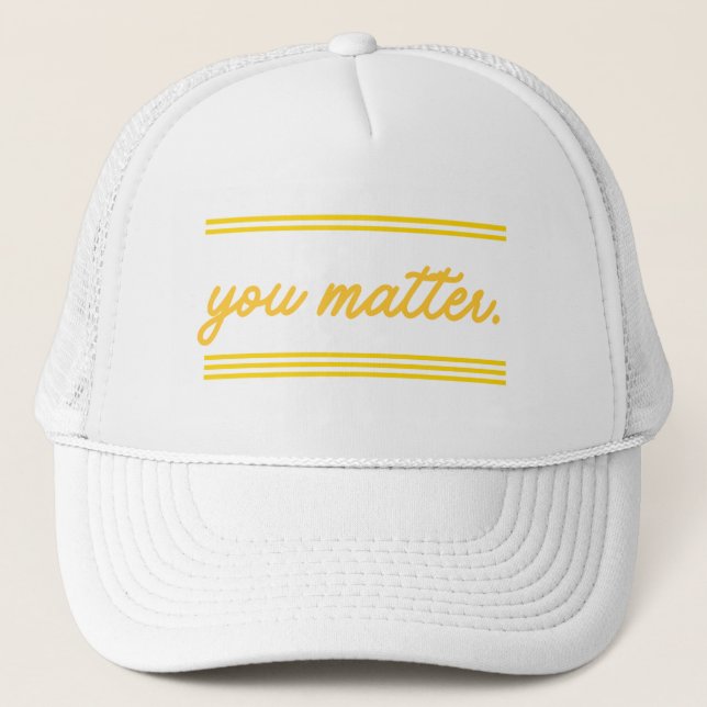 Trucker hat: You Matter Trucker Hat (Front)