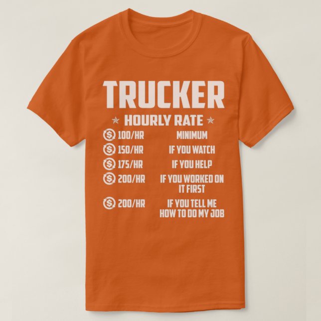 Trucker Hourly Rate Proud Trucker s For Trucker Gi T-Shirt (Design Front)