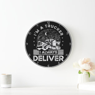 Trucker: I Always Deliver Large Clock
