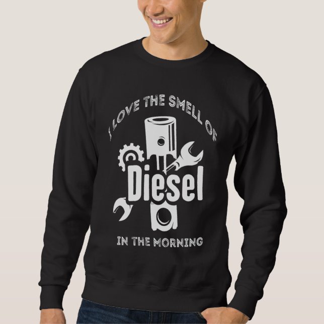 Trucker I Love The Smell Of Diesel In The Morning  Sweatshirt (Front)