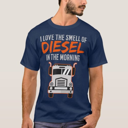 Trucker  I Love The Smell Of Diesel Truck Tees