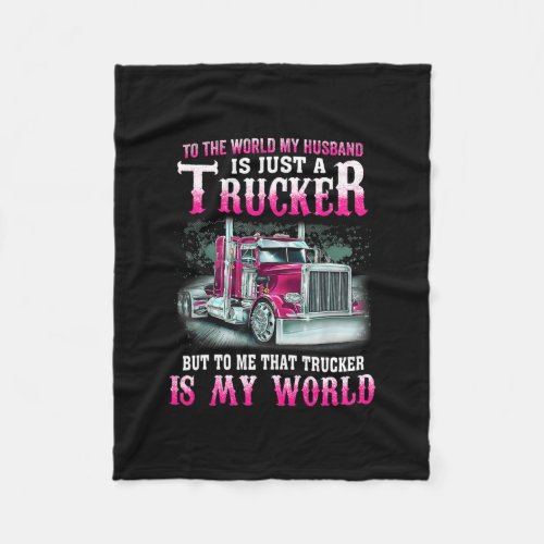 Trucker Is My World Truck Driver Gift For Wife Fleece Blanket