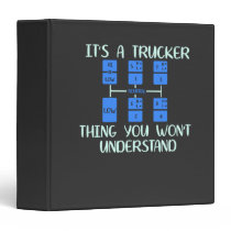 Trucker - It's A Trucker Thing 3 Ring Binder Trucker - It's A Trucker Thing 3 Ring Binder