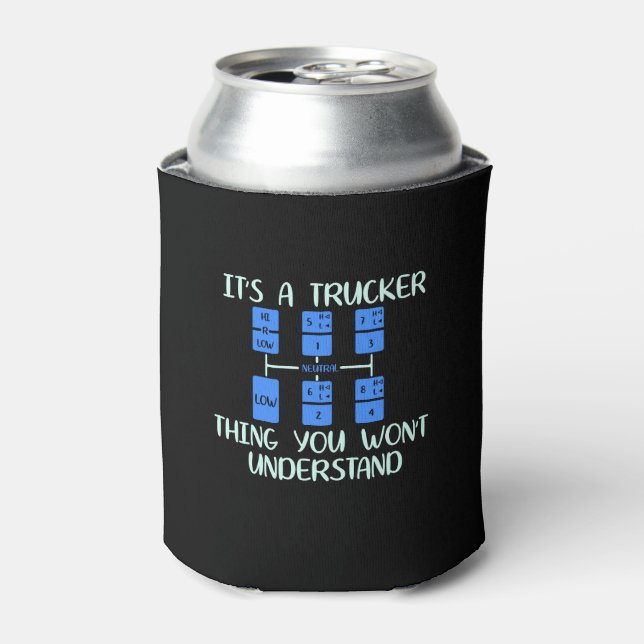 Trucker -  It's A Trucker Thing Can Cooler (Can Front)