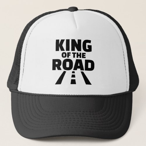 Trucker king of the road trucker hat