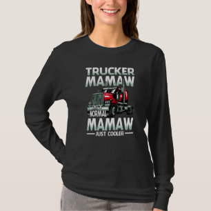 Trucker Mamaw Like A Normal Mamaw Just Cooler T-Shirt