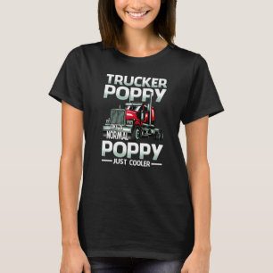 Trucker Poppy Like A Normal Poppy Just Cooler T-Shirt