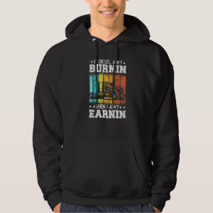 Trucker Quote Semi Truck If Diesel ain't Burnin Hoodie