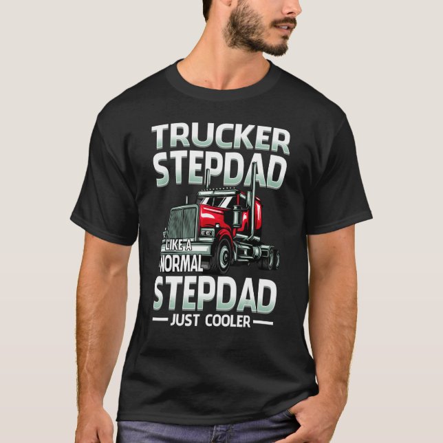 Trucker Stepdad Like A Normal Stepdad Just Cooler T-Shirt (Front)