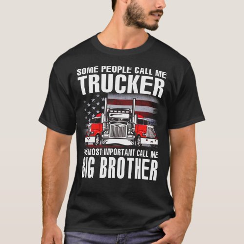 Trucker The Most Important Call Me BIG BROTHER US  T_Shirt