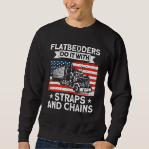 Trucker Truck Driver American Flatbedders Straps A Sweatshirt