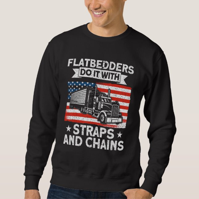 Trucker Truck Driver American Flatbedders Straps A Sweatshirt (Front)