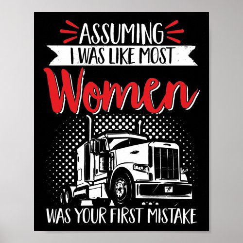 Trucker Truck Driver Assuming I Was Like Most Poster
