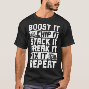 Trucker Truck Driver Boost It Chip It Stack It  T-Shirt