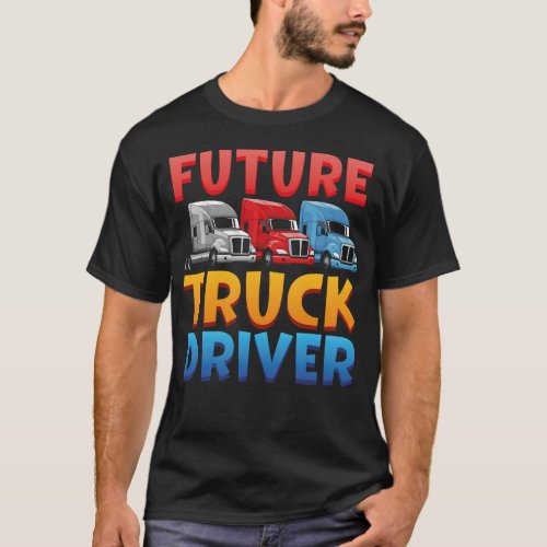 Trucker Truck Driver Future Truck Driver Kids T_Shirt