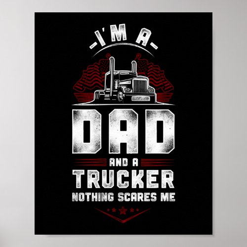 Trucker Truck Driver IM A Dad And A Trucker Poster