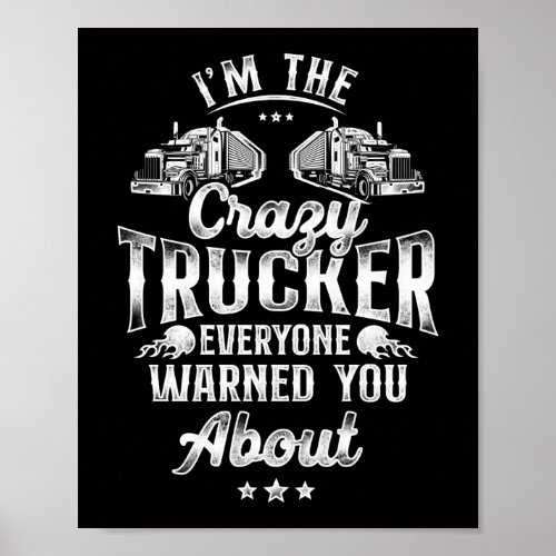 Trucker Truck Driver IM The Crazy Trucker Poster