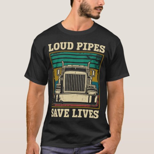 Trucker Truck Driver Loud Pipes Save Lives Vintage T_Shirt