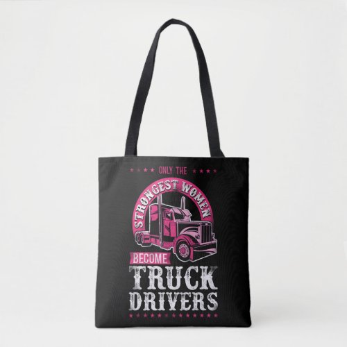 Trucker Truck Driver Only The Strongest Women Tote Bag