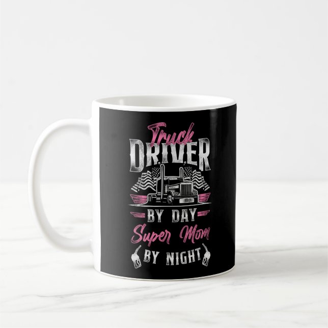 Trucker Truck Driver Truck Driver By Day Super Mom Coffee Mug (Left)