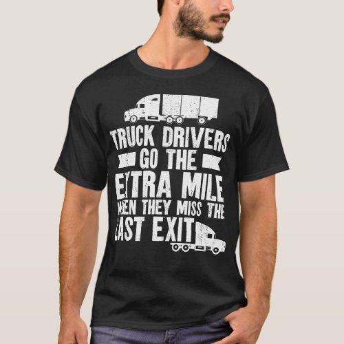 Trucker Truck Driver Truck Drivers Go The Extra T_Shirt