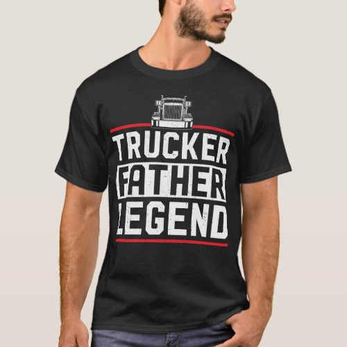 Trucker Truck Driver Trucker Father Legend Vintage T_Shirt