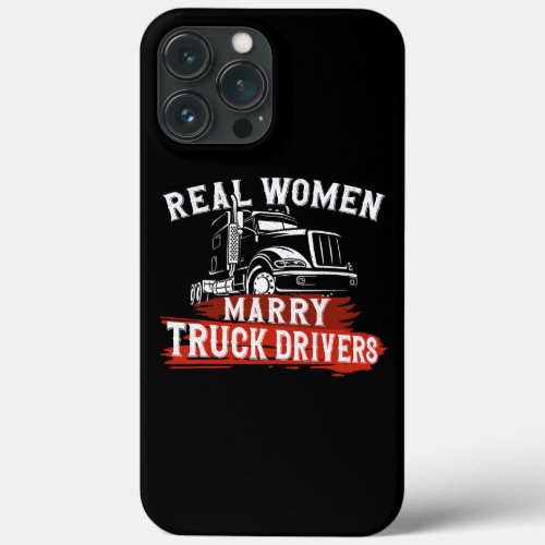 Trucker Truck Driver Wife Girlfriend Marriage iPhone 13 Pro Max Case