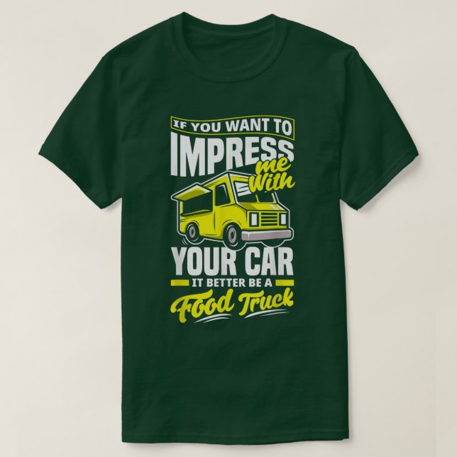 Trucker Truck Driving Food Truck Joke  T-Shirt (Design Front)