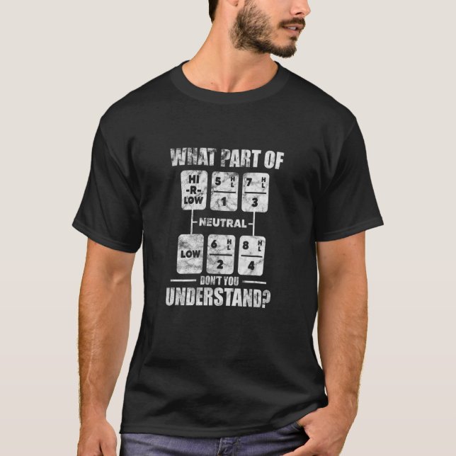 Trucker What Part of Truck Don't You Understand Di T-Shirt (Front)