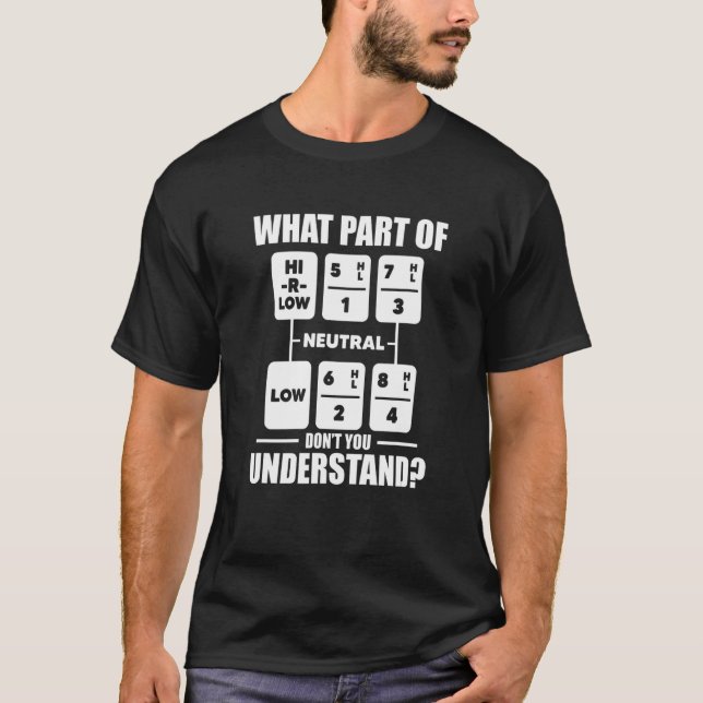 Trucker What Part of Truck Don't You Understand T-Shirt (Front)