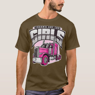 Trucker Women Big Rig Truck Sayings Trucks Are For T-Shirt
