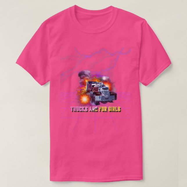 Trucker Women Big Rig Truck Trucks Are For Girls  T-Shirt (Design Front)