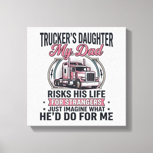 Truckers Daughter Proud Trucker Dad Canvas Print