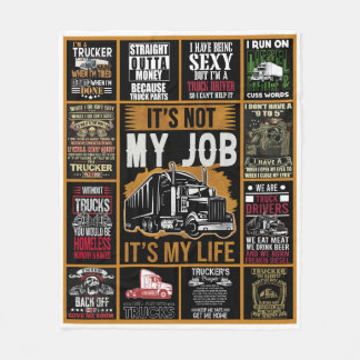 Truckers It's Not My Job It's My Life Fleece Blanket