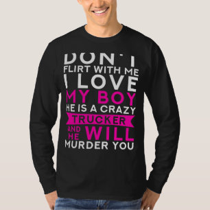 Truckers Love Defense: Crazy Boyfriend Hauls Heart T-Shirt