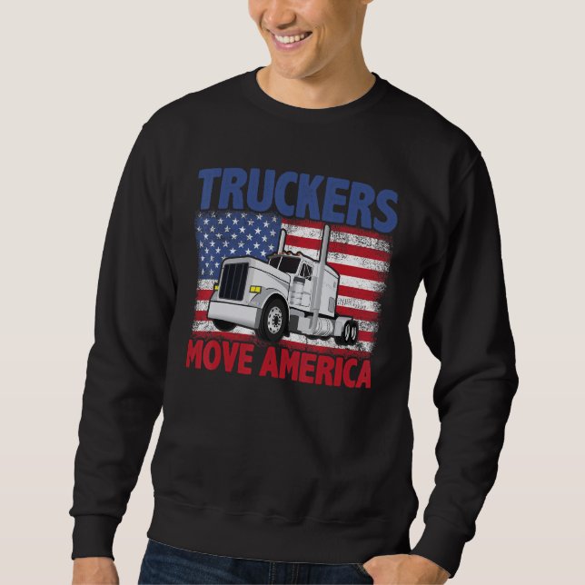 Truckers Move America Semi Truck Driver US America Sweatshirt (Front)