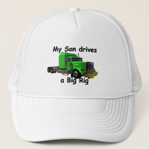 Truckers _ My Son Drives a Big Rig Trucker Hat