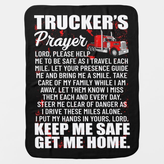 Truckers Prayer Keep Me Safe Get Me Home Baby Blanket (Front)