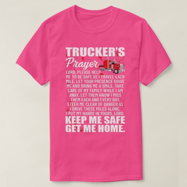 Truckers Prayer Keep Me Safe Get Me Home Hauler Tr T-Shirt (Design Front)