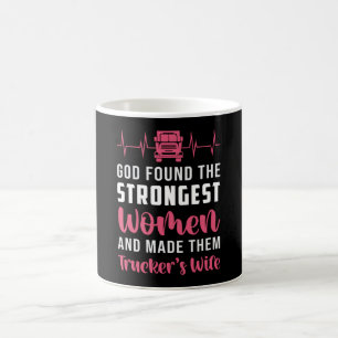 Truckers Wife God Found The Strongest Women Funny Coffee Mug