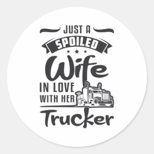 Truckers Wife Just A Spoiled Wife Truck Love Funny Classic Round Sticker