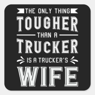 Truckers Wife The Only Thing Tougher Trucker Wife Square Sticker