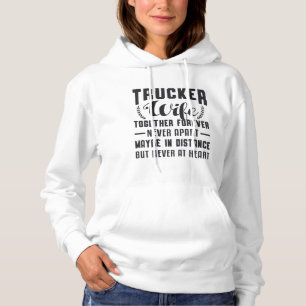 Truckers Wife Together Forever Never Apart Funny Hoodie
