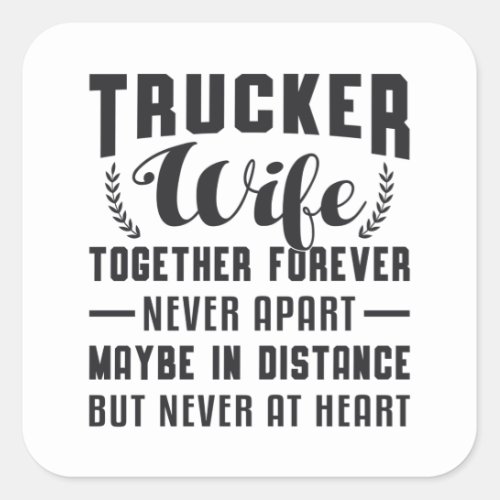 Truckers Wife Together Forever Never Apart Funny Square Sticker