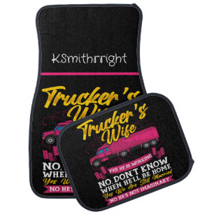 Trucker's Wife: Yes, He Is Working Car Floor Mat