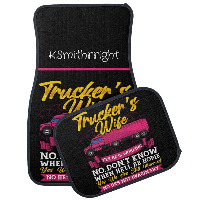 Trucker's Wife: Yes, He Is Working Car Floor Mat (Set)
