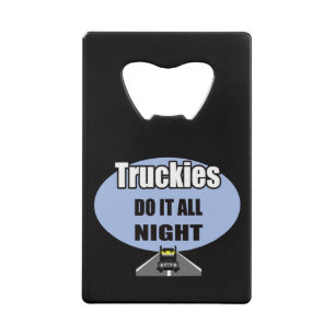 truckies do it all night bottle opener