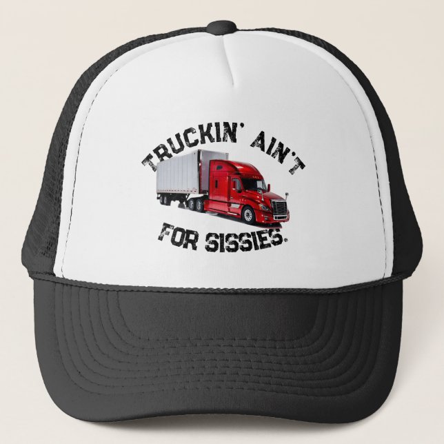 Truckin' Ain't For Sissies Trucker Hat (Front)