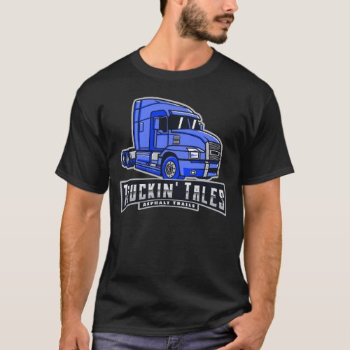 Truckin Tales Asphalt Trails Blue Mack Truck T_Shirt